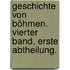 Geschichte von Böhmen. Vierter Band, erste Abtheilung.