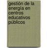 Gestión de la Energía en Centros Educativos Públicos door MaríA. Antonieta AlarcóN. Montero