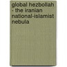 Global Hezbollah - The Iranian National-Islamist Nebula by Kaveh The Hammersmith
