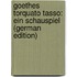 Goethes Torquato Tasso: Ein Schauspiel (German Edition)