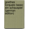 Goethes Torquato Tasso: Ein Schauspiel (German Edition) by Johann Goethe