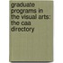 Graduate Programs In The Visual Arts: The Caa Directory