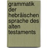 Grammatik Der Hebräischen Sprache Des Alten Testaments door Heinrich Ewald