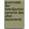 Grammatik Der Hebräischen Sprache Des Alten Testaments by Heinrich Ewald