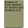 Grasses of North America for Farmers and Students (V.2) door Beal