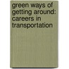 Green Ways Of Getting Around: Careers In Transportation door Diane Dakers
