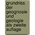 Grundriss der Geognosie und Geologie als zweite Auflage