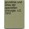 Grundriss und Atlas der speziellen Chirurgie. v.2, 1910 by Sultan Georg