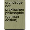 Grundzüge Der Praktischen Philosophie (German Edition) by Lotze Hermann