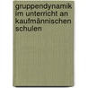 Gruppendynamik im Unterricht an kaufmännischen Schulen door Sebastian Siegler