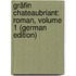 Gräfin Chateaubriant: Roman, Volume 1 (German Edition)