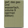 Gwf; Das Gas- Und Wasserfach, Volume 9 (German Edition) by Von Gas-Und Wasserfachmännern Deutsch