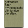 Götterlehre Oder Mythologische Dichtungen Der Alten... by Karl Philipp Moritz