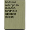 Hadrians Rescript an Minicius Fundanus (German Edition) door Moffatt Mecklin John