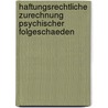 Haftungsrechtliche Zurechnung Psychischer Folgeschaeden door Jens D. Kuetemeyer