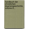 Handbuch Der Christlichen Dogmengeschichte, Volume 4... door Wilhelm M. Nscher