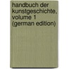 Handbuch Der Kunstgeschichte, Volume 1 (German Edition) door Kugler Franz