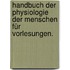 Handbuch der Physiologie der Menschen für Vorlesungen.