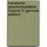 Hansische Geschichtsblätter, Volume 3 (German Edition) door Geschichtsverein Hansischer