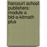 Harcourt School Publishers: Module A Bld-A-Kitmath Plus door Harcourt Brace Publishing