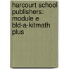 Harcourt School Publishers: Module E Bld-A-Kitmath Plus door Harcourt Brace Publishing