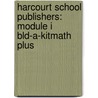 Harcourt School Publishers: Module I Bld-A-Kitmath Plus door Harcourt Brace Publishing