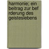 Harmonie; Ein Beitrag Zur Bef Rderung Des Geisteslebens door B. Cher Group