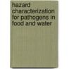 Hazard Characterization For Pathogens In Food And Water door World Health Organisation