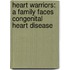 Heart Warriors: A Family Faces Congenital Heart Disease