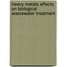 Heavy Metals Effects on Biological Wastewater Treatment door Majid Saidi