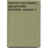 Heinrich Von Kleist's Gesammelte Schriften, Volume 1... door Heinrich von von Kleist