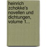 Heinrich Zchokke's Novellen Und Dichtungen, Volume 1... door Heinrich Zschokke