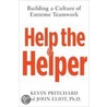 Help the Helper: Building a Culture of Extreme Teamwork by Kevin Pritchard