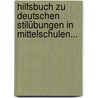 Hilfsbuch Zu Deutschen Stilübungen In Mittelschulen... by Georg Wilhelm Hopf