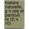 Histoire Naturelle, G N Rale Et Particuli Re (3; V. 10) door Georges Louis Le Clerc Buffon