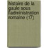 Histoire de La Gaule Sous L'Administration Romaine (17)