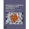 Histoire de La Guerre de La P Ninsule Sous Napol on (2) door Maximilien Foy