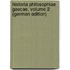 Historia Philosophiae Gaecae, Volume 2 (German Edition)