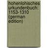 Hohenlohisches Urkundenbuch: 1153-1310 (German Edition) door Weller Karl