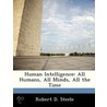 Human Intelligence: All Humans, All Minds, All the Time door Robert D. Steele