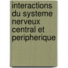Interactions Du Systeme Nerveux Central Et Peripherique door Philippe Rigoard