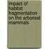 Impact of Habitat Fragmentation on the Arboreal Mammals