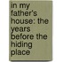 In My Father's House: The Years Before The Hiding Place