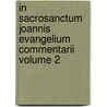 In Sacrosanctum Joannis Evangelium Commentarii Volume 2 door Francisco De Toledo