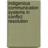 Indigenous Communication Systems In Conflict Resolution door Gebreselassie Kahsay