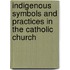 Indigenous Symbols And Practices In The Catholic Church