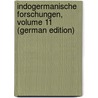 Indogermanische Forschungen, Volume 11 (German Edition) by Brugmann Karl