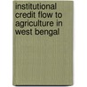 Institutional Credit Flow to Agriculture in West Bengal by Sujit Kumar Ghosh