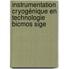 Instrumentation Cryogénique En Technologie Bicmos Sige by Damien Prêle