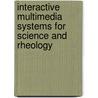 Interactive Multimedia Systems For Science And Rheology door Ioannis Deliyannis